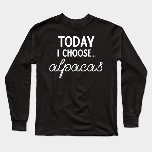 Today I Choose Alpacas Long Sleeve T-Shirt by DANPUBLIC